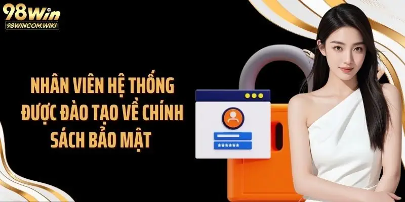 Nhân viên hệ thống được đào tạo về chính sách bảo mật 